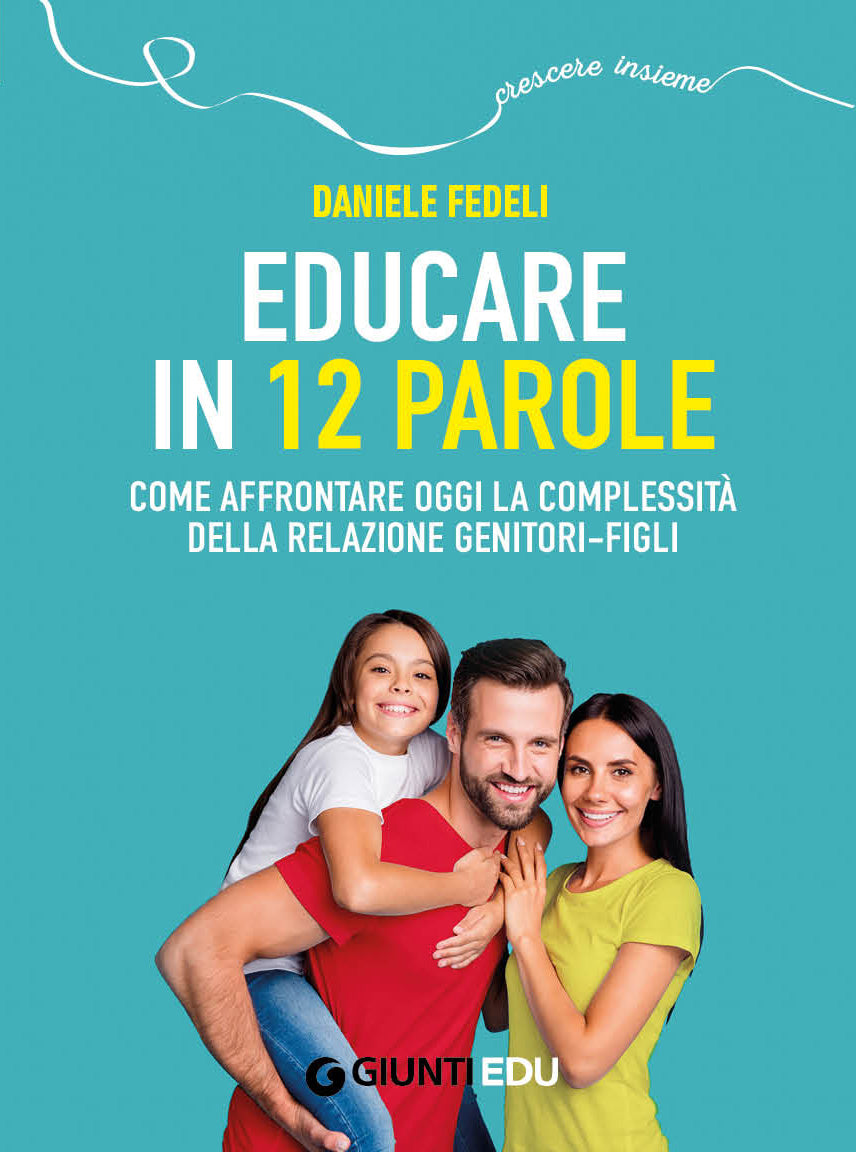 Educare in 12 parole::Come affrontare oggi la complessità della relazione genitori-figli