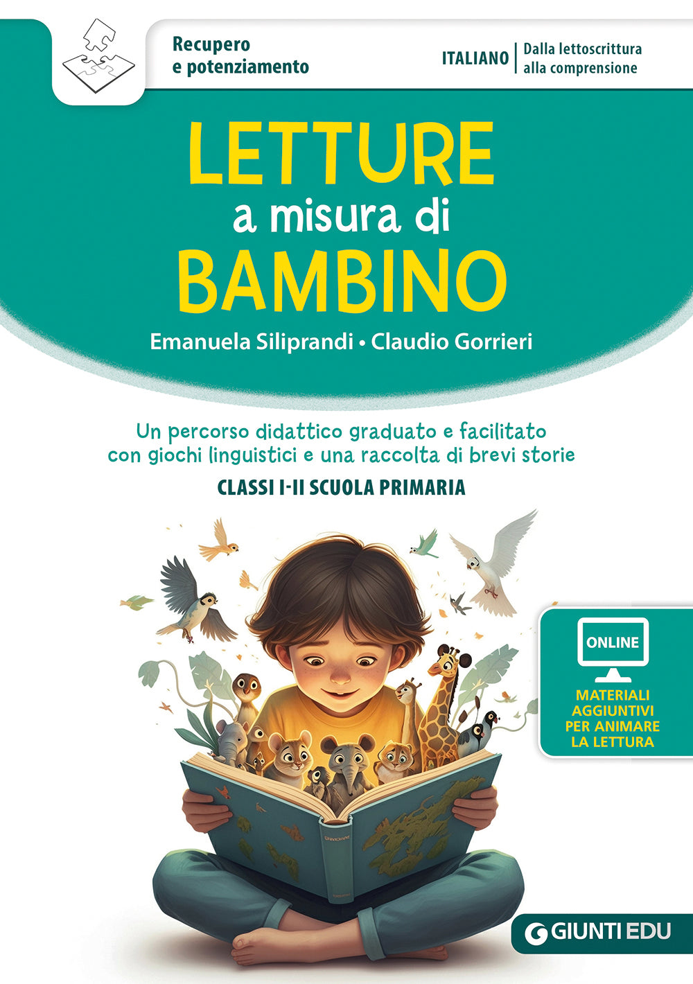 LETTURE a misura di  BAMBINO::Un percorso didattico graduato e facilitato con giochi linguistici e una raccolta di brevi storie CLASSI I-II SCUOLA PRIMARIA