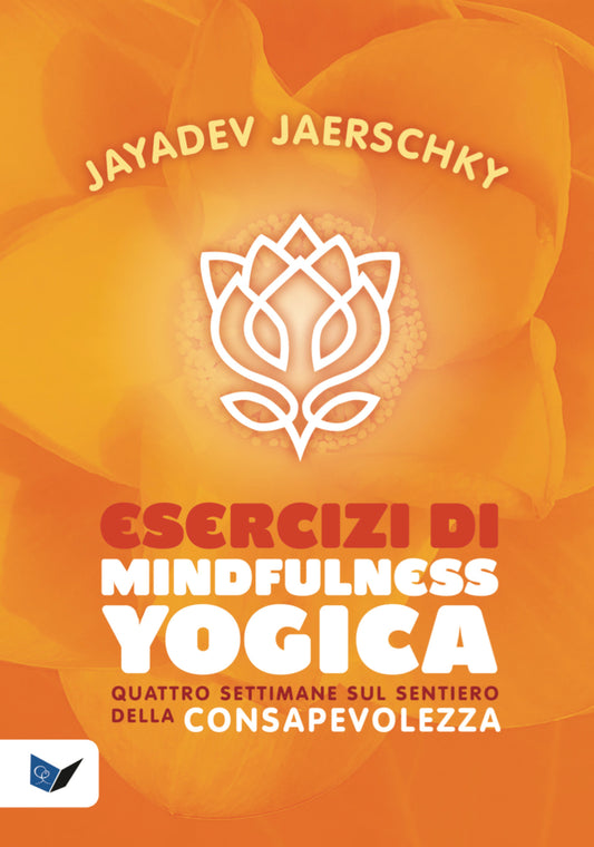 Esercizi di Mindfulness Yogica::Quattro settimane sul sentiero della consapevolezza