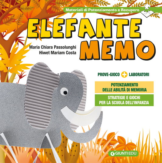 Elefante Memo::Strategie e giochi per il potenziamento delle abilità di memoria nella Scuola dell'Infanzia