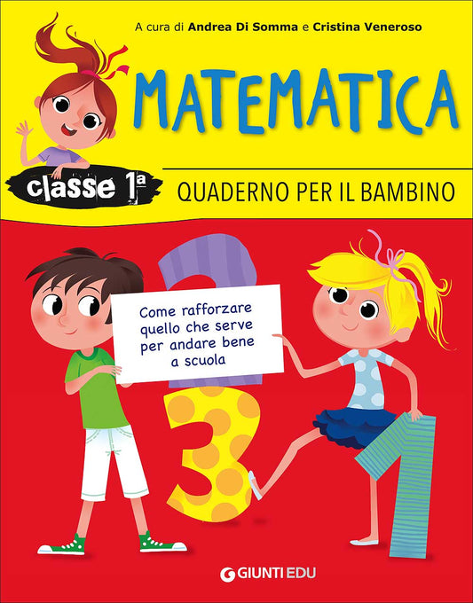 Quaderno per il bambino - Matematica 1::Come rafforzare quello che serve per andare bene a scuola