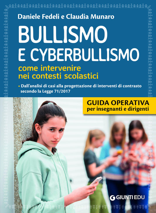 Bullismo e cyberbullismo. Come intervenire nei contesti scolastici::Dall'analisi di casi alla progettazione di interventi di contrasto secondo la Legge 71/2017