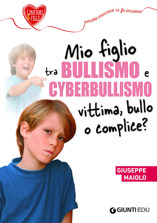 Mio figlio tra bullismo e cyberbullismo: vittima, bullo o complice?