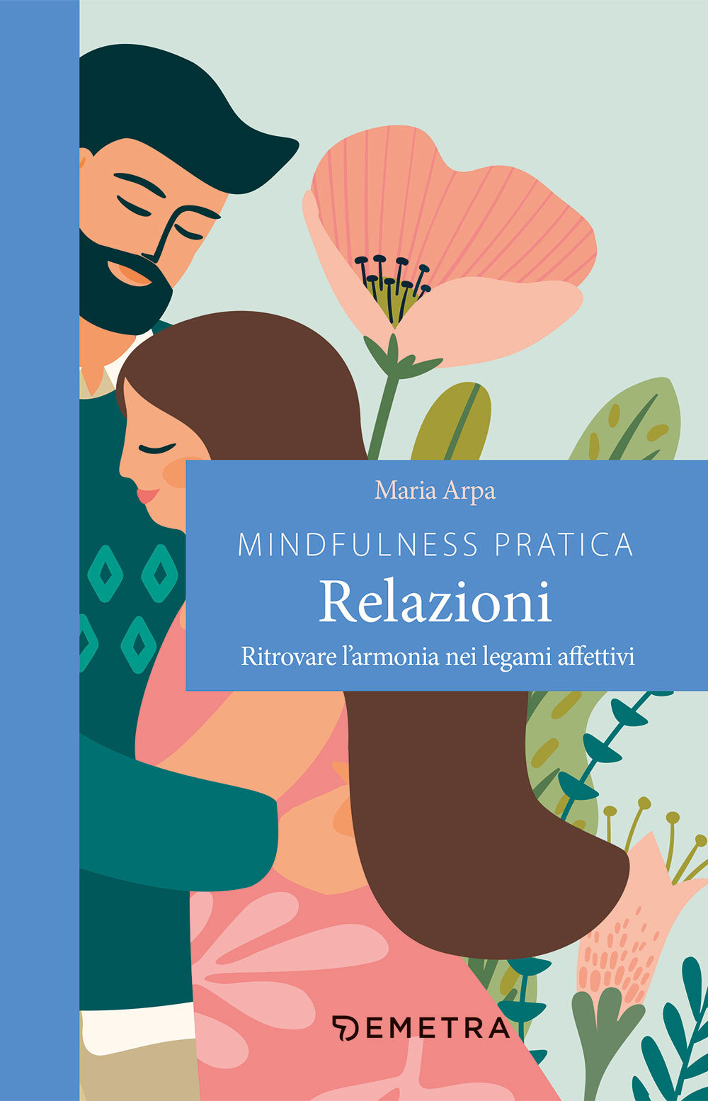 Mindfulness pratica relazioni::Ritrovare l'armonia nei legami affettivi