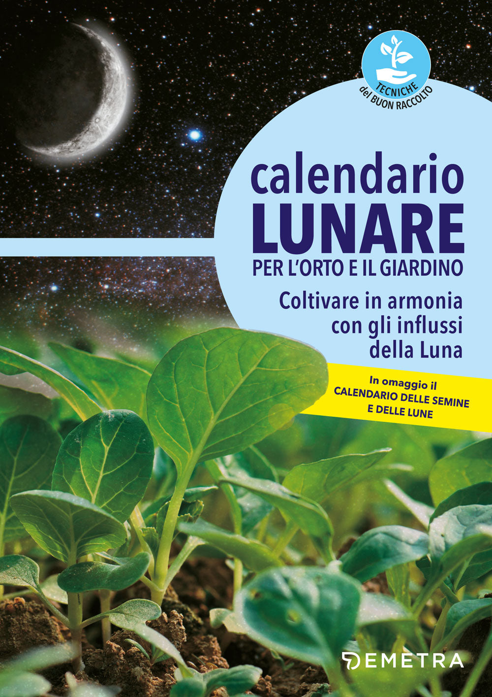 Calendario lunare per l'orto e il giardino::Coltivare in armonia con gli influssi della Luna - In omaggio il Calendario delle semine e delle lune
